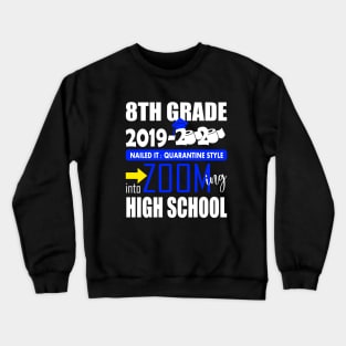 8th grade 2020 nailed it zooming into high school..8th grade graduation gift Crewneck Sweatshirt